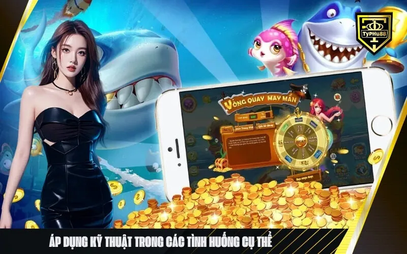 Áp Dụng Kỹ Thuật Trong Các Tình Huống Cụ Thể