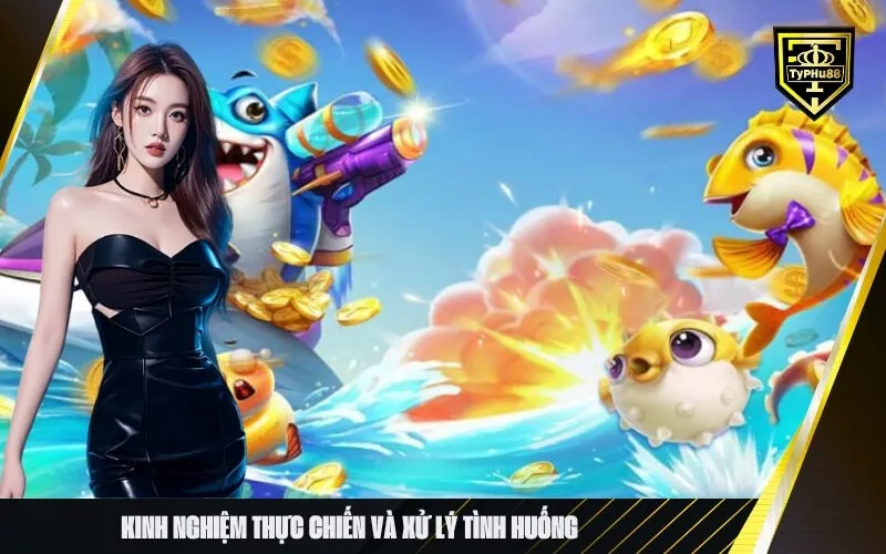 Kinh nghiệm thực chiến và xử lý tình huống