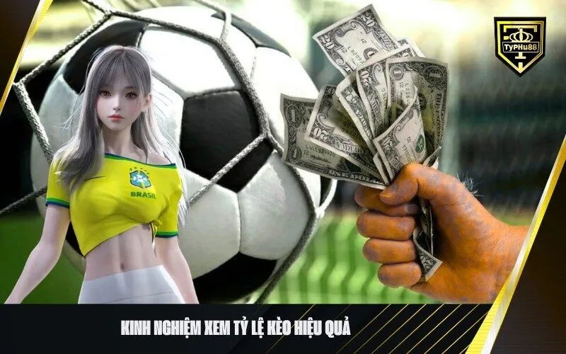 Kinh Nghiệm Xem Tỷ lệ Kèo Hiệu Quả