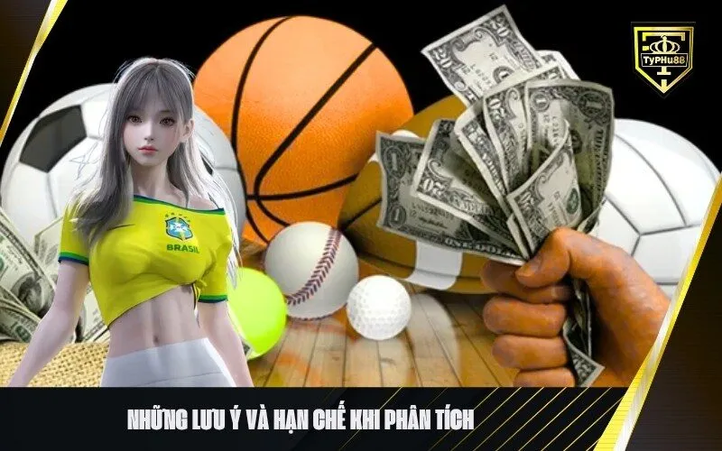 Những lưu ý và hạn chế khi phân tích