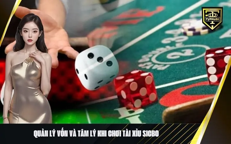 Quản lý vốn và tâm lý khi chơi Tài Xỉu Sicbo