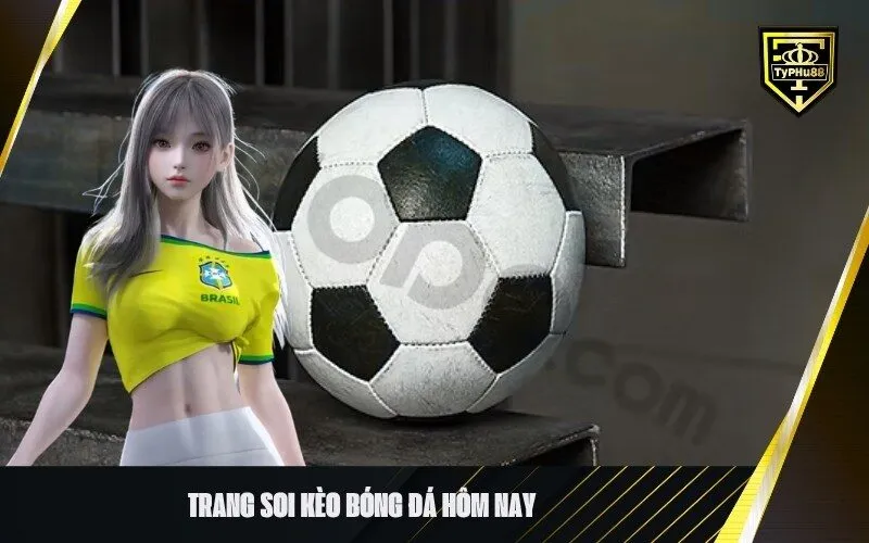 Trang soi kèo bóng đá hôm nay