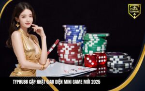 Typhu88 Cập Nhật Giao Diện Mini Game Mới 2025