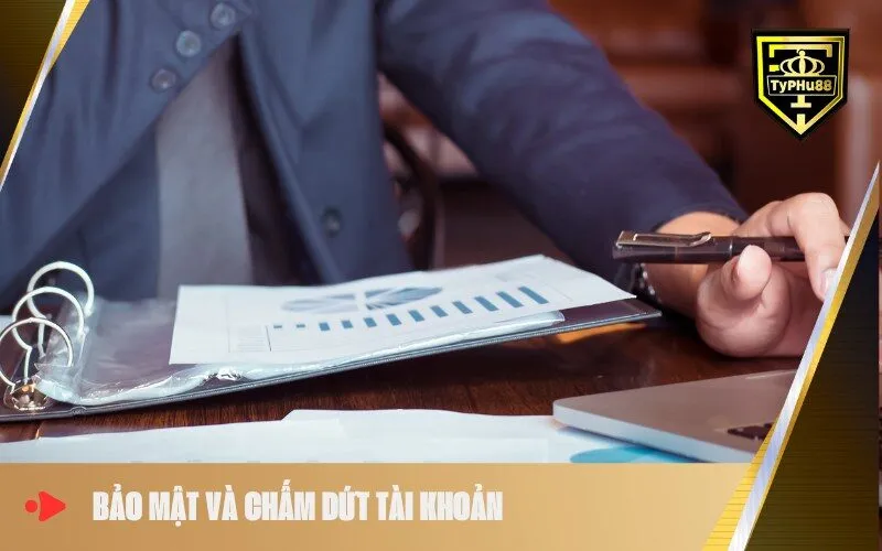 Bảo Mật và Chấm Dứt Tài Khoản