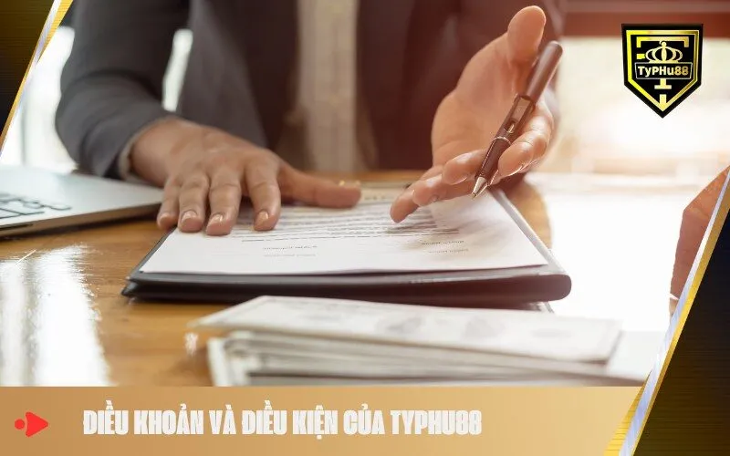 Điều Khoản và Điều Kiện của Typhu88
