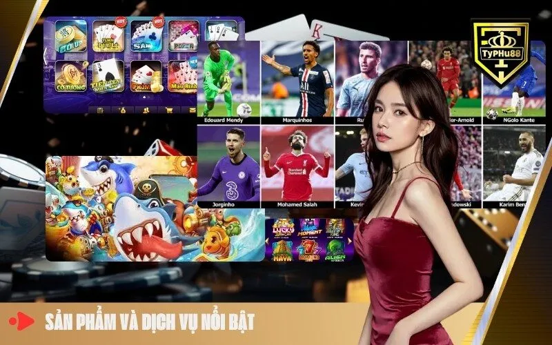 Sản Phẩm và Dịch Vụ Nổi Bật