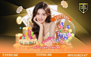 Siêu ưu đãi Typhu88